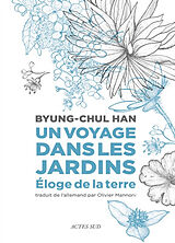 Broché Un voyage dans les jardins : éloge de la terre de Byung-Chul Han