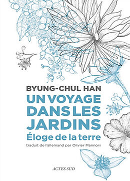 Broché Un voyage dans les jardins : éloge de la terre de Byung-Chul Han