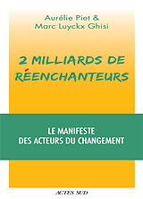 Broché 2 milliards de réenchanteurs : le manifeste des acteurs du changement de Aurélie; Luyckx Ghisi, Marc Piet