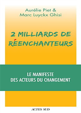 Broché 2 milliards de réenchanteurs : le manifeste des acteurs du changement de Aurélie; Luyckx Ghisi, Marc Piet