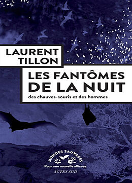 Broché Les fantômes de la nuit : des chauves-souris et des hommes de Laurent Tillon