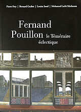 Broché Fernand Pouillon, le téméraire éclectique de P.; Gachet, B.; Issad, L.; Larbi Merhoum. M. Frey