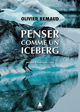 Broché Penser comme un iceberg : documentaire de Olivier Remaud