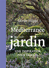 Broché La Méditerranée dans votre jardin : une inspiration pour demain de Olivier Filippi