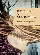 Broché Insuline & Magnolia de Stanislas Roquette