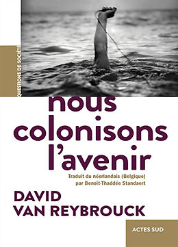 Broché Nous colonisons l'avenir de David Van Reybrouck