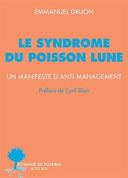 Broché Le syndrome du poisson lune : un manifeste d'anti-management de Emmanuel Druon