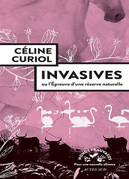 Broché Invasives ou L'épreuve d'une réserve naturelle de Céline Curiol