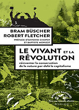 Broché Le vivant et la révolution : réinventer la conservation de la nature par-delà le capitalisme de Bram; Fletcher, Rob Büscher