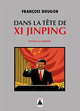 Broché Dans la tête de Xi Jinping : essai de François Bougon