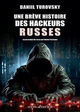 Broché Une brève histoire des hackeurs russes de Daniil Turovsky