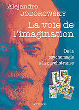 Broché La voie de l'imagination : de la psychomagie à la psychotranse : correspondance psychomagique de Alejandro Jodorowsky