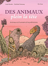 Broché Des animaux plein la tête : animaux et humains à la préhistoire de Lucas; Chamussy, Clothilde; Feres, Eric Pacotte