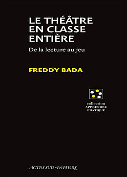 Broché Le théâtre en classe entière : de la lecture au jeu de Freddy Bada