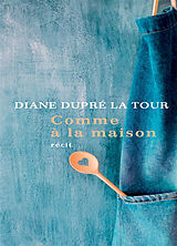 Broché Comme à la maison : récit de Diane Dupré La Tour