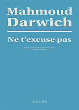 Broché Ne t'excuse pas de Mahmoud Darwich