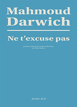 Broché Ne t'excuse pas de Mahmoud Darwich