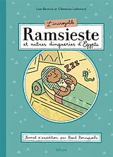Broschiert L'incroyable Ramsieste et autres dingueries d'Egypte : journal d'expédition, par Raoul Bonnepioche von Lise; Lallemand, Clémence Benincà