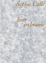 Broché Sophie Calle : finir en beauté de Sophie Calle