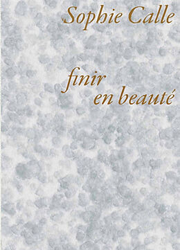 Broché Sophie Calle : finir en beauté de Sophie Calle