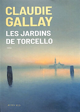 Broché Les jardins de Torcello de Claudie Gallay