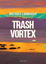 Broché Trash vortex de Mathieu Larnaudie
