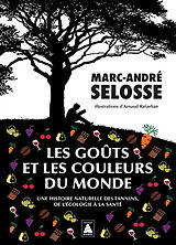 Broché Les goûts et les couleurs du monde : une histoire naturelle des tannins, de l'écologie à la santé de Marc-André Selosse