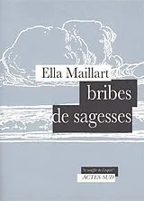 Broschiert Bribes de sagesses von Ella Maillart