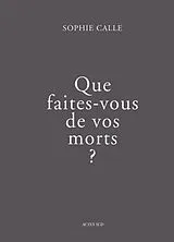 Broschiert Que faites-vous de vos morts ? von Sophie Calle
