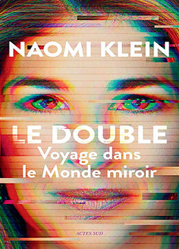 Broché Le double : voyage dans le monde miroir de Naomi Klein