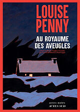 Broché Une enquête de l'inspecteur-chef Armand Gamache. Au royaume des aveugles de Louise Penny