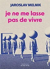 Broschiert Je ne me lasse pas de vivre von Jaroslav Melnik