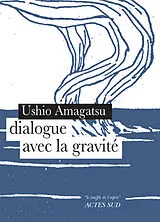 Broschiert Dialogue avec la gravité von Ushio Amagatsu
