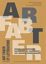 Broschiert Art faber et littérature : quand les écrivains racontent et façonnent les mondes économiques von Jérôme; Arizpe, Lourdes et al Duval-Hamel