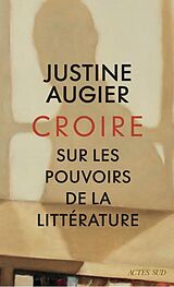 Livre de poche Croire - sur les pouvoirs de la littérature de Justine Augier