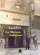 Broché La Maison indigène : récit de Claro