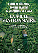 Broschiert La ville stationnaire : comment mettre fin à l'étalement urbain ? von Philippe; Jeantet, Sophie; Selva, C. Bihouix