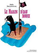 Broschiert Le marin d'eau douce : une épopée salée von Joël Jouanneau