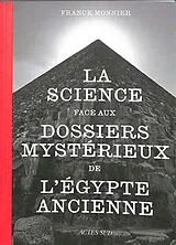 Broschiert La science face aux dossiers mystérieux de l'Egypte ancienne von Franck Monnier