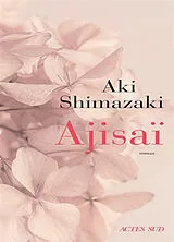Broschiert Ajisaï von Aki Shimazaki