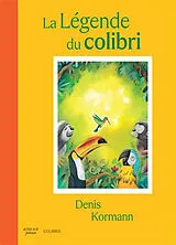 Broschiert La légende du colibri von Denis Kormann