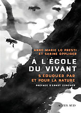 Broschiert A l'école du vivant : s'éduquer par et pour la nature von Anne-Marie; Oppliger, Sabine Lo Presti