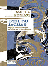 Broschiert L'oeil du jaguar : voyage philosophique au coeur de la conscience von Sophie Swaton