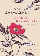 Broschiert Le poids des secrets : intégrale von Aki Shimazaki