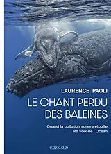 Broschiert Le chant perdu des baleines : quand la pollution sonore étouffe les voix de l'océan von Laurence Paoli