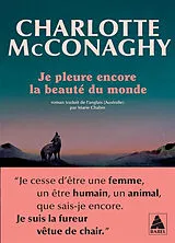 Broschiert Je pleure encore la beauté du monde von Charlotte McConaghy