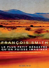 Broschiert Le plus petit désastre qu'on puisse imaginer von François Smith