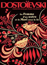 Broschiert La femme d'un autre et le mari sous le lit : une aventure hors du commun von Fédor Dostoïevski