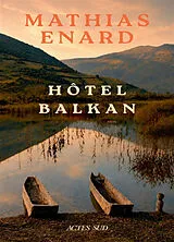 Broschiert Mélancolie des confins. Vol. 2. Est : hôtel Balkan von Mathias Enard
