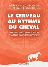 Broschiert Le cerveau humain redynamisé au rythme du cheval : quand hippothérapie et neurosciences cheminent ensemble von Hélène; Gaviria, Manuel Viruega Bogros